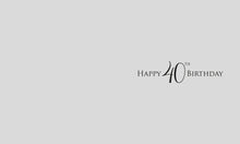 Load image into Gallery viewer, 40th Birthday - Birthday Cards
