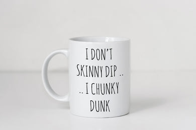 I Don't Skinny Dip Mug - Mug